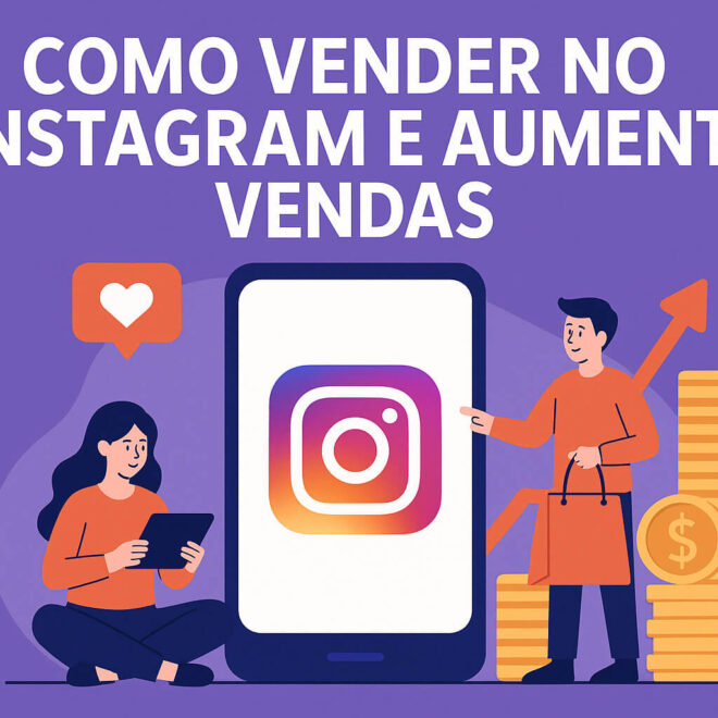 Como Vender no Instagram e Aumentar Vendas em 2025